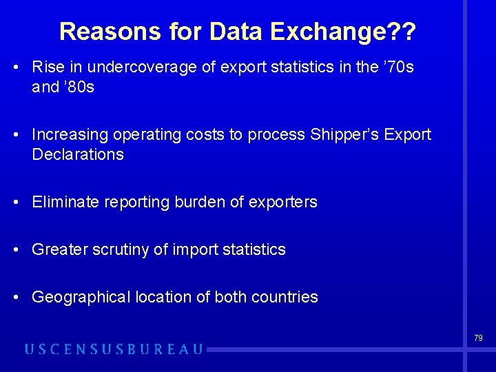 Reasons for Data Exchange? ? • Rise in undercoverage of export statistics in the
