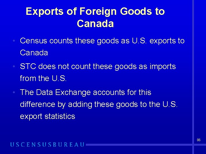 Exports of Foreign Goods to Canada • Census counts these goods as U. S.
