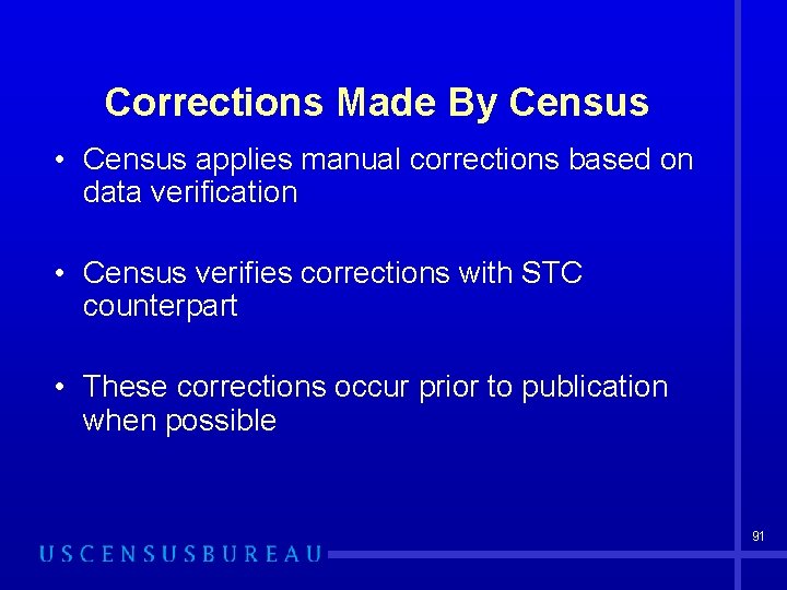 Corrections Made By Census • Census applies manual corrections based on data verification •