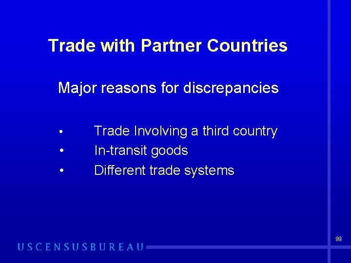 Trade with Partner Countries Major reasons for discrepancies • • • Trade Involving a