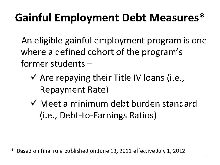 Gainful Employment Debt Measures* An eligible gainful employment program is one where a defined