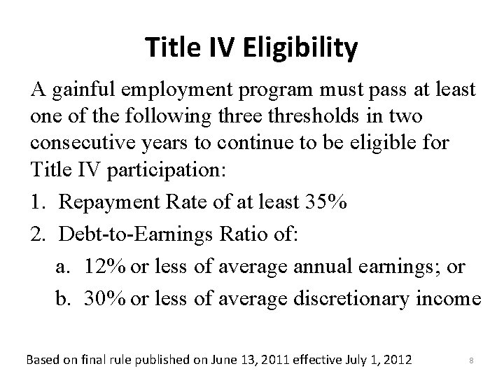 Title IV Eligibility A gainful employment program must pass at least one of the
