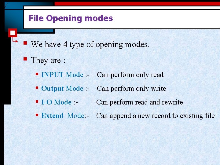 File Opening modes § We have 4 type of opening modes. § They are