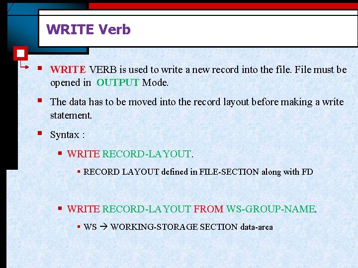 WRITE Verb § WRITE VERB is used to write a new record into the