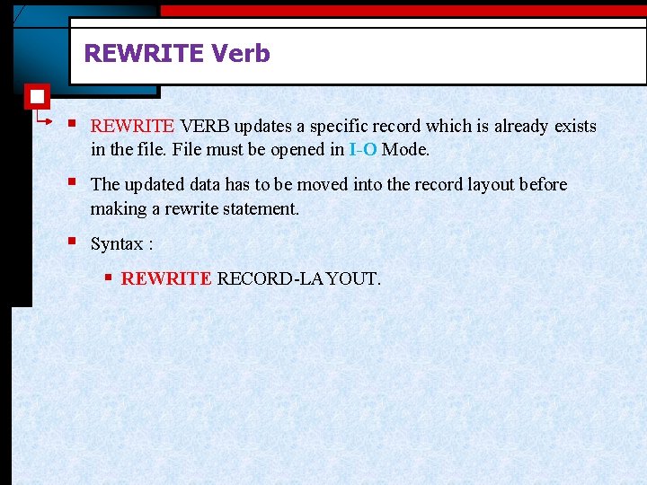 REWRITE Verb § REWRITE VERB updates a specific record which is already exists in