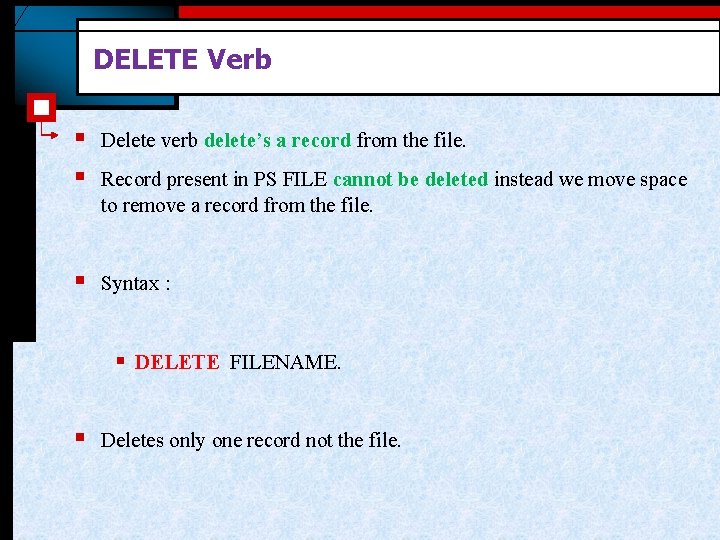 DELETE Verb § § Delete verb delete’s a record from the file. § Syntax