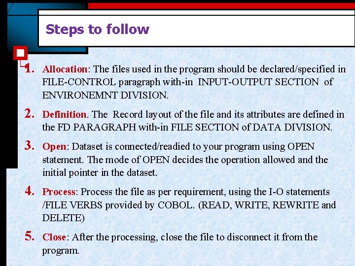 Steps to follow 1. Allocation: The files used in the program should be declared/specified