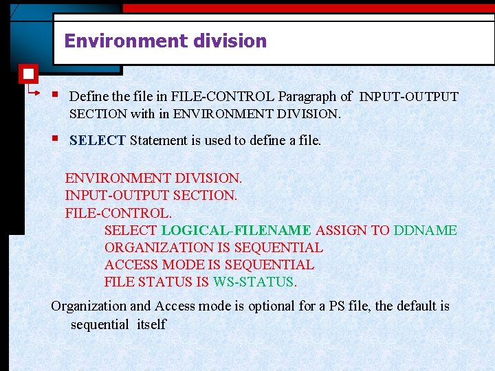 Environment division § Define the file in FILE-CONTROL Paragraph of INPUT-OUTPUT SECTION with in