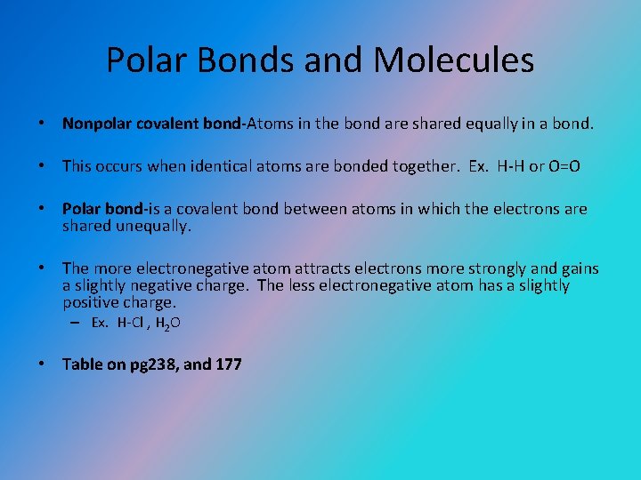 Polar Bonds and Molecules • Nonpolar covalent bond-Atoms in the bond are shared equally