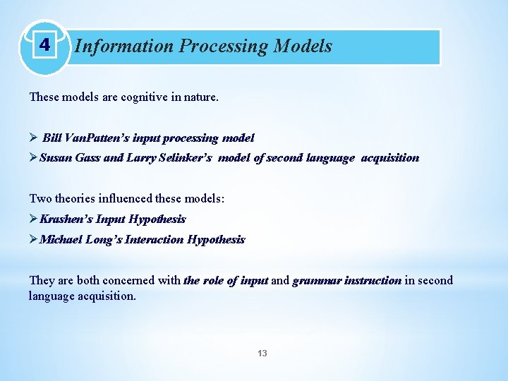 4 Information Processing Models These models are cognitive in nature. Ø Bill Van. Patten’s
