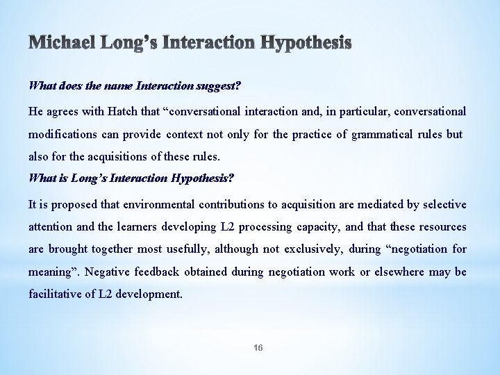 Michael Long’s Interaction Hypothesis What does the name Interaction suggest? He agrees with Hatch