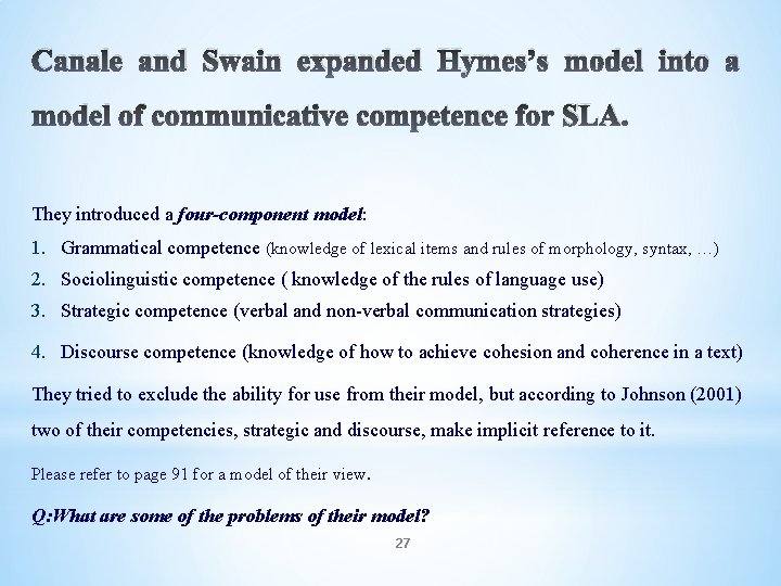 Canale and Swain expanded Hymes’s model into a model of communicative competence for SLA.