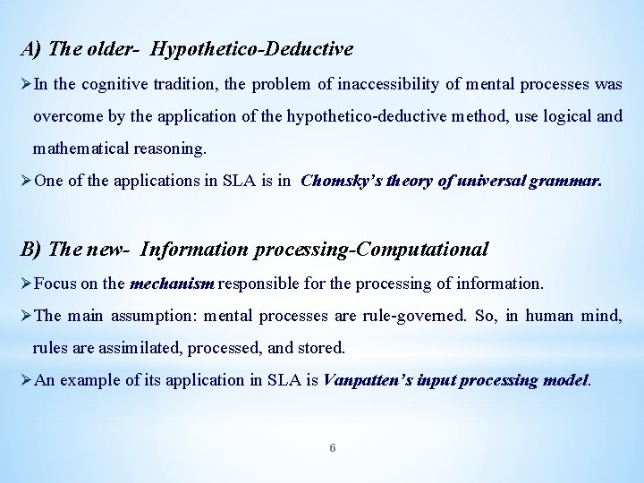 A) The older- Hypothetico-Deductive ØIn the cognitive tradition, the problem of inaccessibility of mental