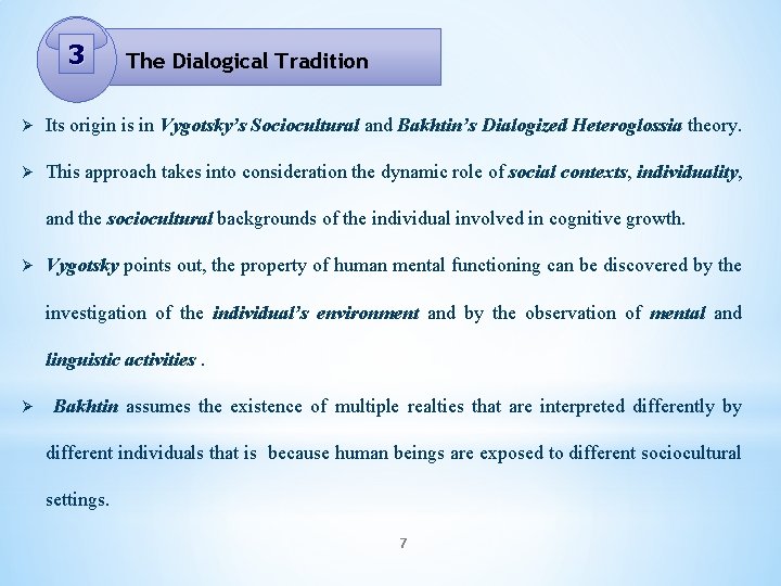 3 The Dialogical Tradition Ø Its origin is in Vygotsky’s Sociocultural and Bakhtin’s Dialogized