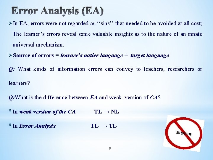 Error Analysis (EA) ØIn EA, errors were not regarded as ‘‘sins’’ that needed to