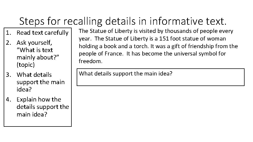 Steps for recalling details in informative text. 1. Read text carefully 2. Ask yourself,