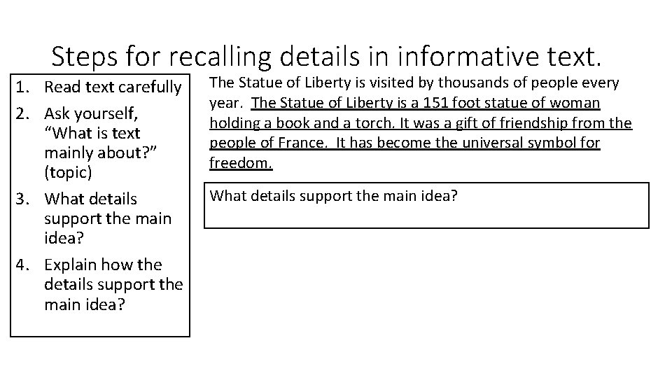 Steps for recalling details in informative text. 1. Read text carefully 2. Ask yourself,