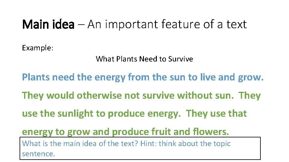 Main idea – An important feature of a text Example: What Plants Need to