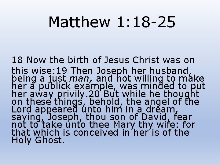 Matthew 1: 18 -25 18 Now the birth of Jesus Christ was on this