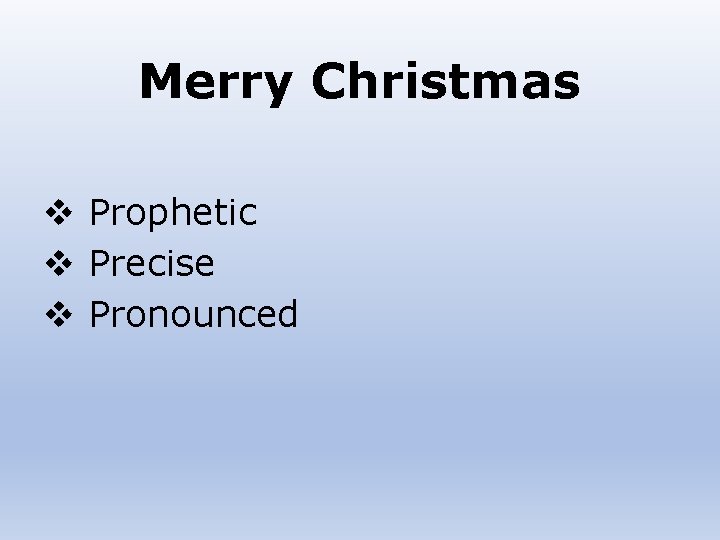 Merry Christmas v Prophetic v Precise v Pronounced 