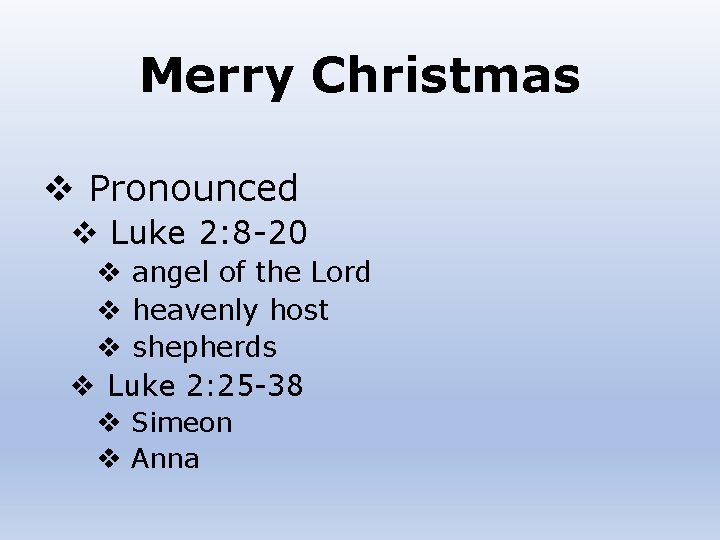 Merry Christmas v Pronounced v Luke 2: 8 -20 v angel of the Lord