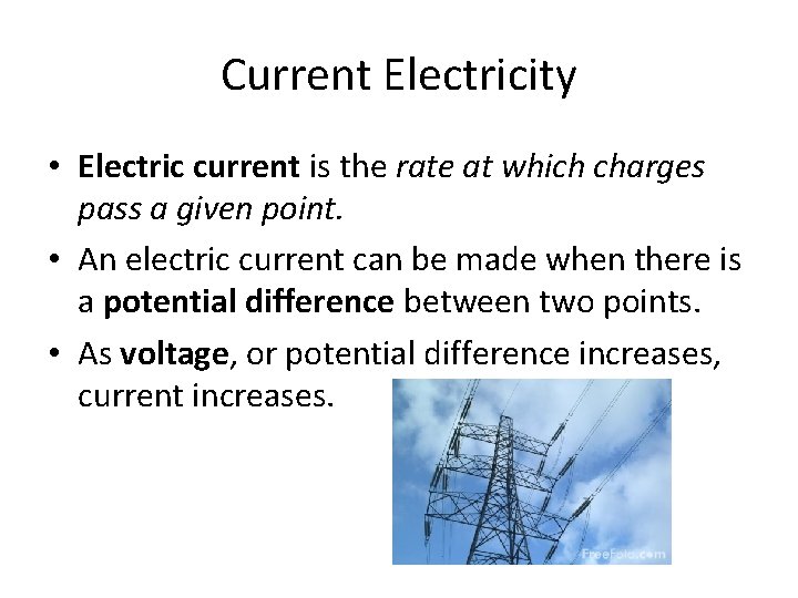 Current Electricity • Electric current is the rate at which charges pass a given