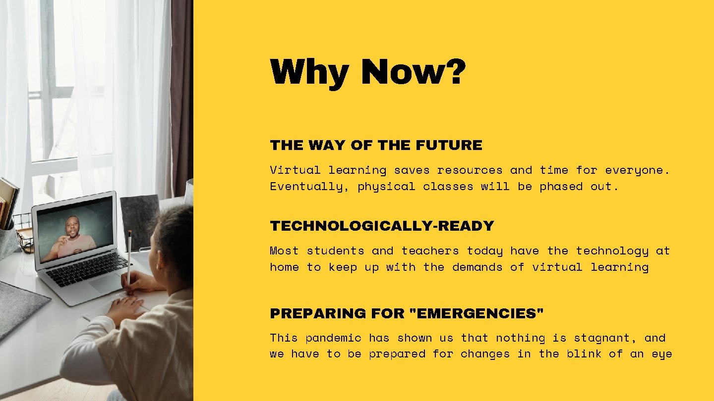 Why Now? THE WAY OF THE FUTURE Virtual learning saves resources and time for