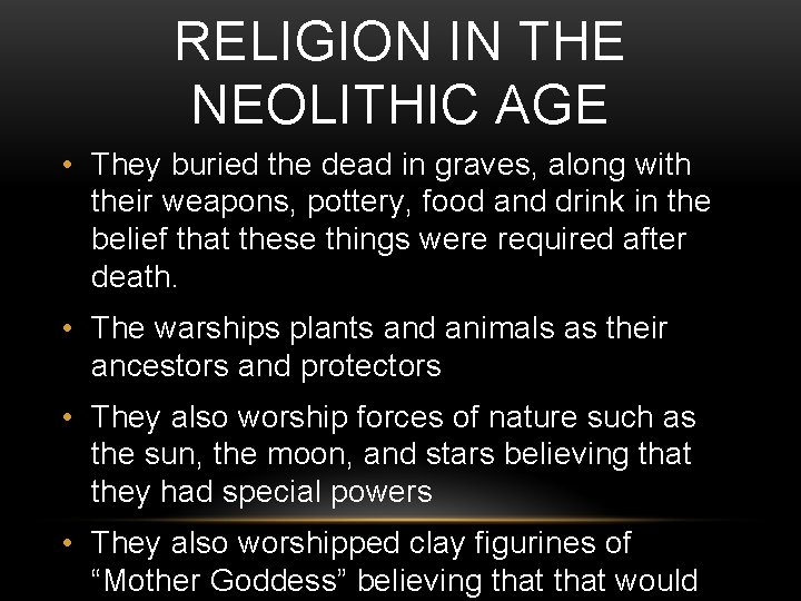 RELIGION IN THE NEOLITHIC AGE • They buried the dead in graves, along with
