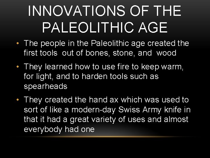 INNOVATIONS OF THE PALEOLITHIC AGE • The people in the Paleolithic age created the