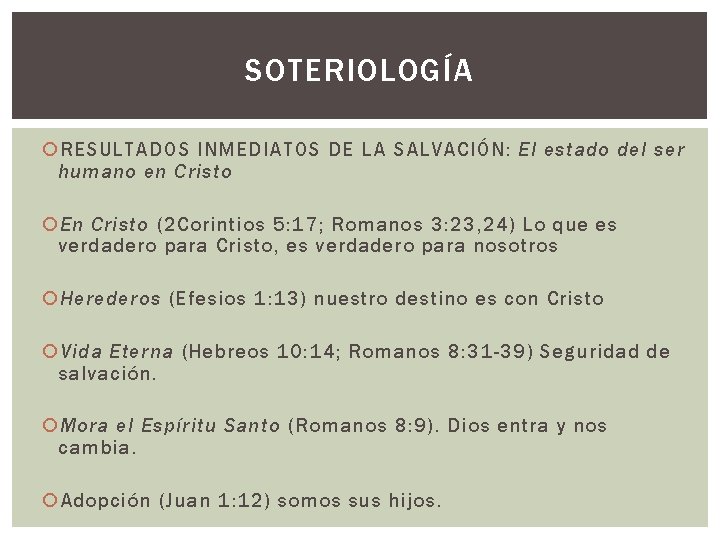 SOTERIOLOGÍA RESULTADOS INMEDIATOS DE LA SALVACIÓN: El estado del ser humano en Cristo En SOTERIOLOGÍA RESULTADOS INMEDIATOS DE LA SALVACIÓN: El estado del ser humano en Cristo En