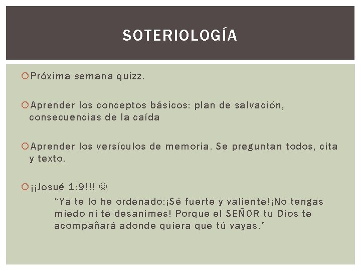 SOTERIOLOGÍA Próxima semana quizz. Aprender los conceptos básicos: plan de salvación, consecuencias de la SOTERIOLOGÍA Próxima semana quizz. Aprender los conceptos básicos: plan de salvación, consecuencias de la
