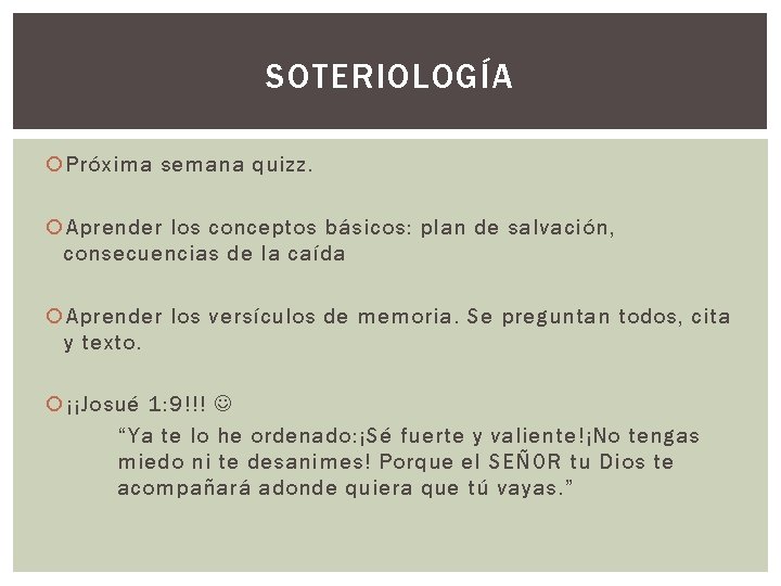 SOTERIOLOGÍA Próxima semana quizz. Aprender los conceptos básicos: plan de salvación, consecuencias de la