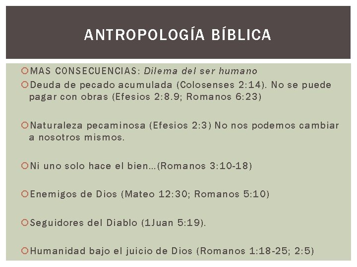 ANTROPOLOGÍA BÍBLICA MAS CONSECUENCIAS: Dilema del ser humano Deuda de pecado acumulada (Colosenses 2: