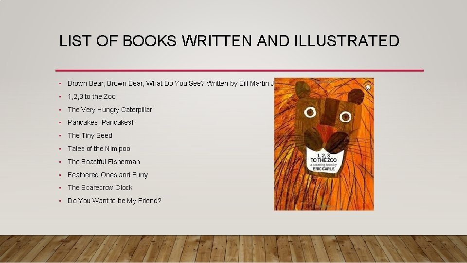 LIST OF BOOKS WRITTEN AND ILLUSTRATED • Brown Bear, What Do You See? Written