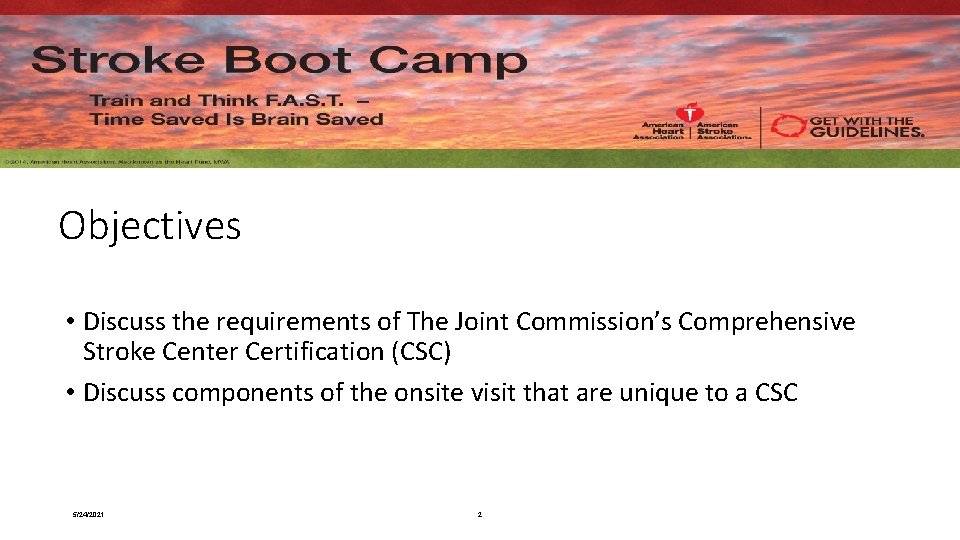 Objectives • Discuss the requirements of The Joint Commission’s Comprehensive Stroke Center Certification (CSC)