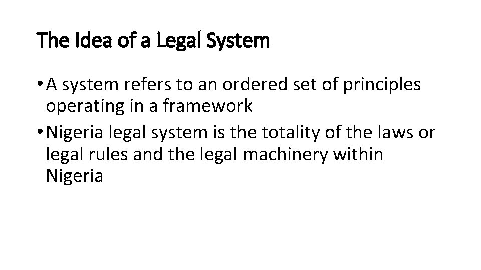 The Idea of a Legal System • A system refers to an ordered set