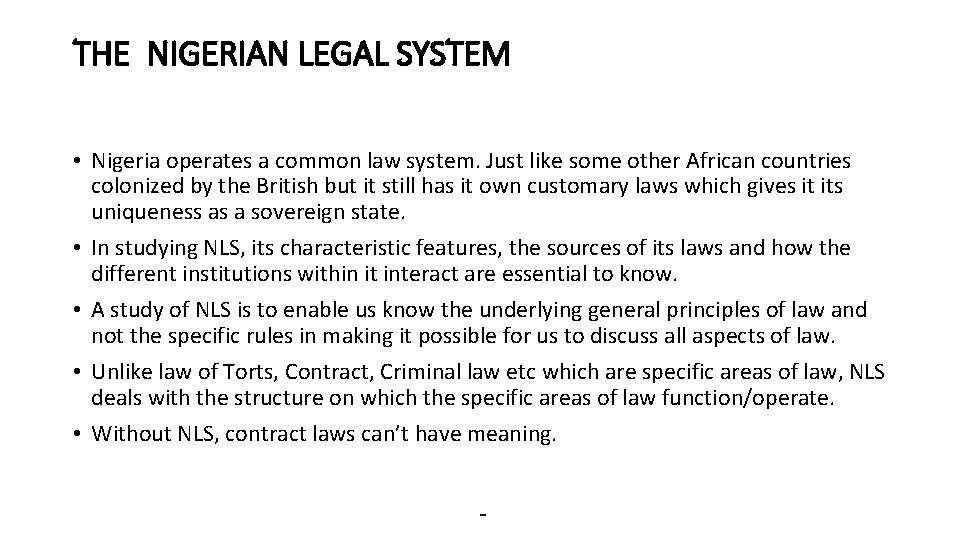 THE NIGERIAN LEGAL SYSTEM • Nigeria operates a common law system. Just like some