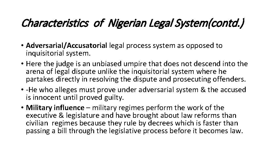 Characteristics of Nigerian Legal System(contd. ) • Adversarial/Accusatorial legal process system as opposed to