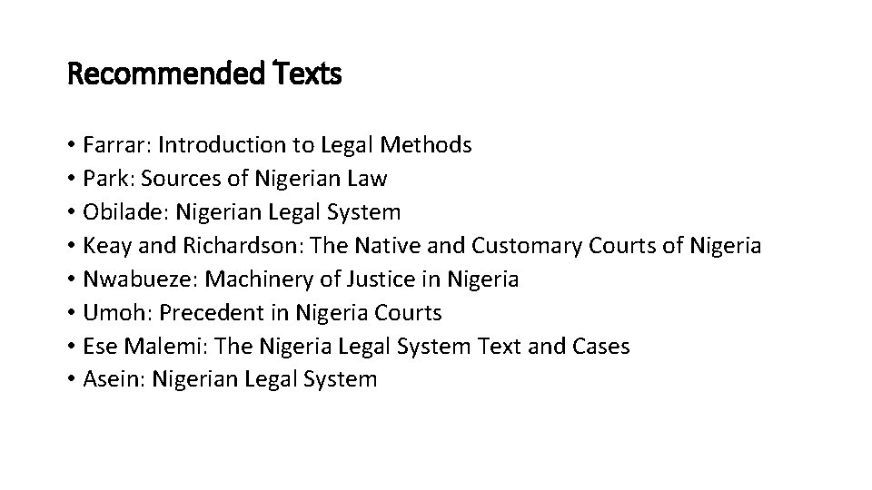 Recommended Texts • Farrar: Introduction to Legal Methods • Park: Sources of Nigerian Law