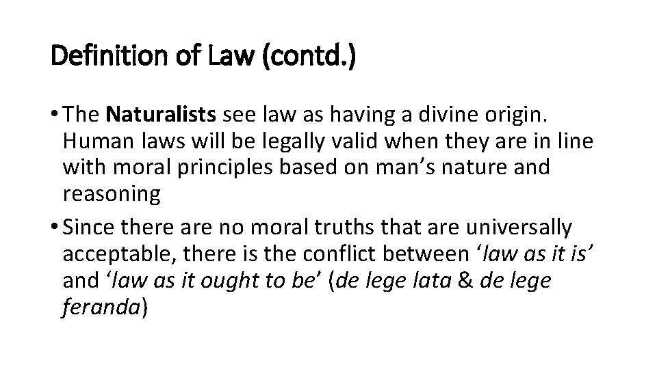 Definition of Law (contd. ) • The Naturalists see law as having a divine