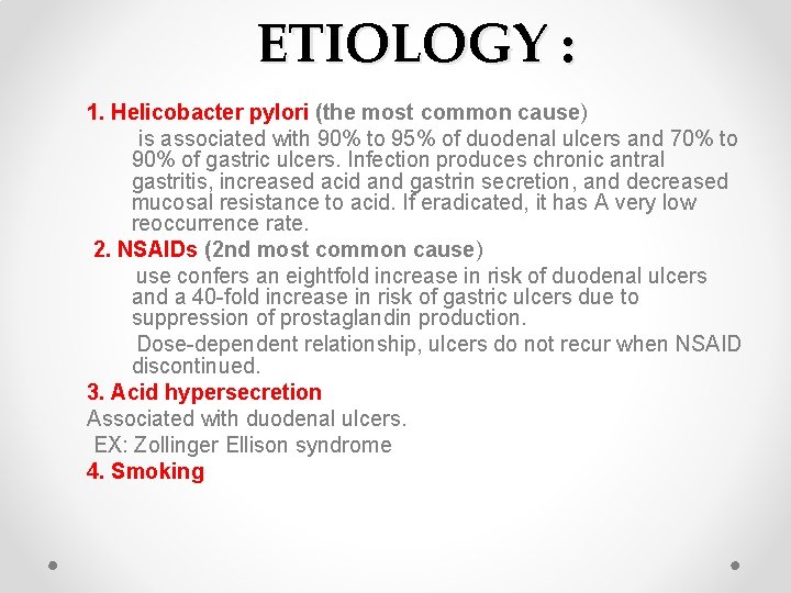 ETIOLOGY : 1. Helicobacter pylori (the most common cause) is associated with 90% to