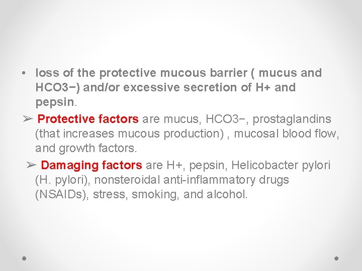  • loss of the protective mucous barrier ( mucus and HCO 3−) and/or