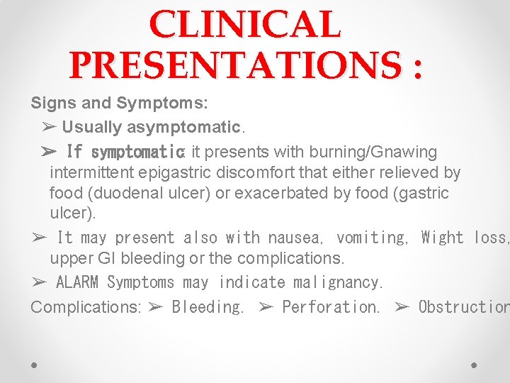 CLINICAL PRESENTATIONS : Signs and Symptoms: ➢ Usually asymptomatic. ➢ If symptomatic: it presents