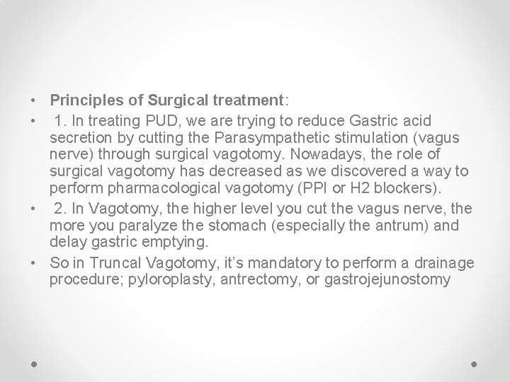  • Principles of Surgical treatment: • 1. In treating PUD, we are trying