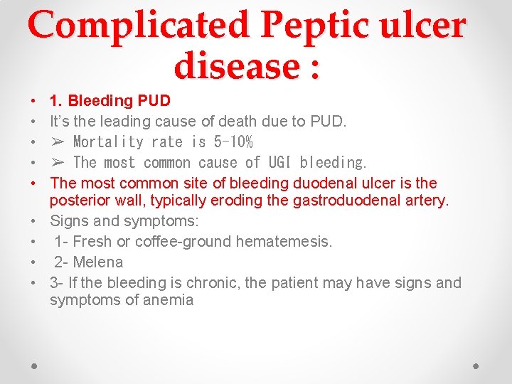 Complicated Peptic ulcer disease : • • • 1. Bleeding PUD It’s the leading