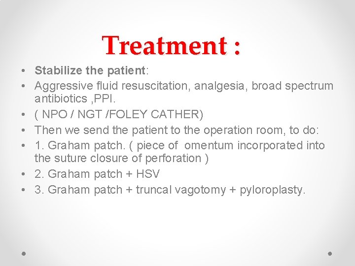 Treatment : • Stabilize the patient: • Aggressive fluid resuscitation, analgesia, broad spectrum antibiotics
