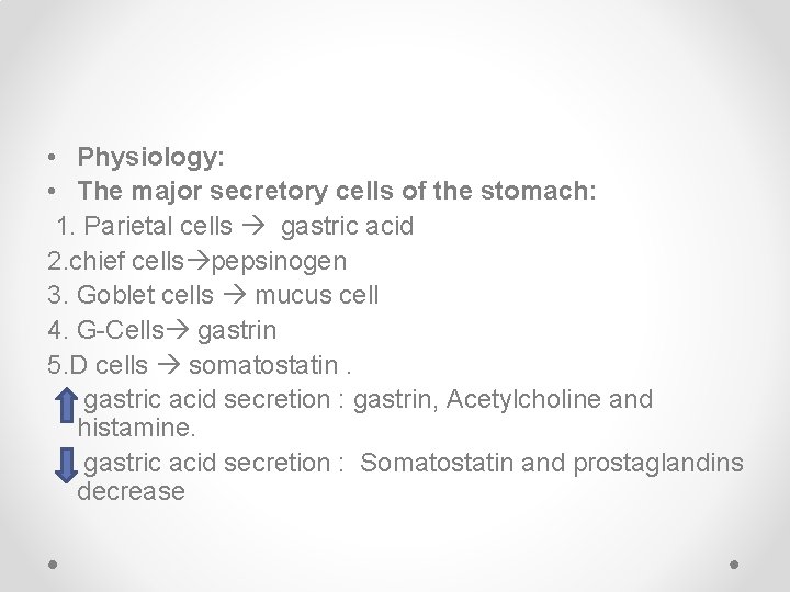  • Physiology: • The major secretory cells of the stomach: 1. Parietal cells