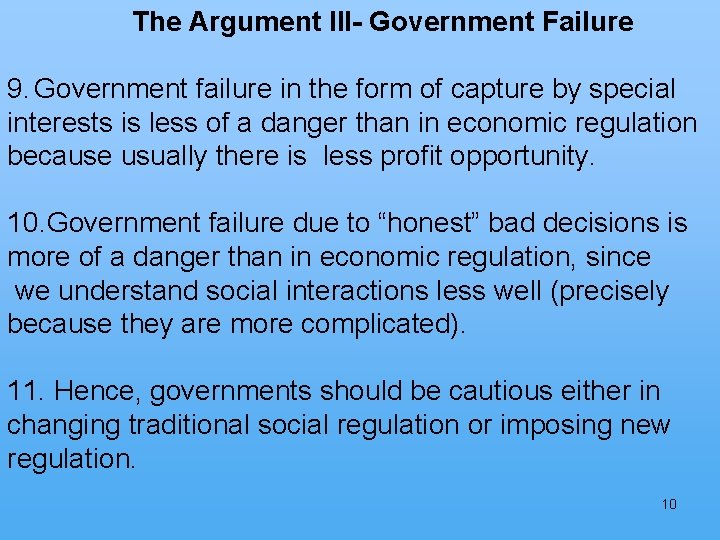 The Argument III- Government Failure 9. Government failure in the form of capture by