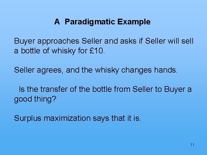 A Paradigmatic Example Buyer approaches Seller and asks if Seller will sell a bottle