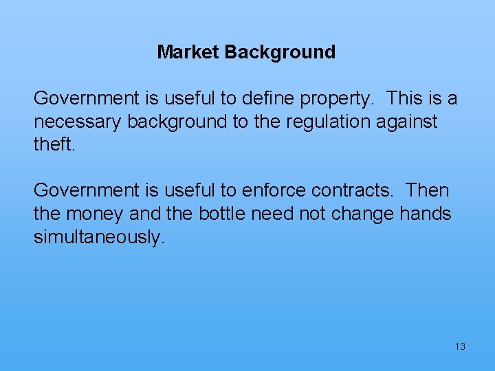 Market Background Government is useful to define property. This is a necessary background to